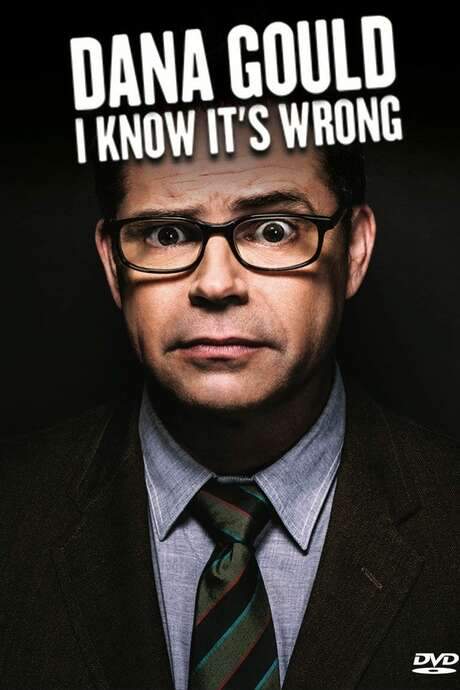 Dana Gould: I Know It’s Wrong